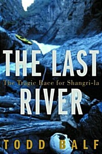 The Last River: The Tragic Race for Shangri-la (Hardcover, 1st)