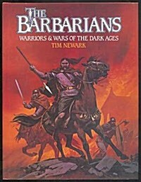 The Barbarians: Warriors and Wars of the Dark Ages (Hardcover, First Edition)