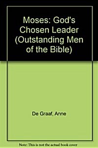 Moses: Gods Chosen Leader (Outstanding Men of the Bible) (Hardcover)