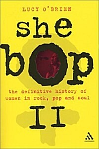 She Bop 2: The Definitive History of Women in Rock, Pop and Soul (Paperback, 2nd)