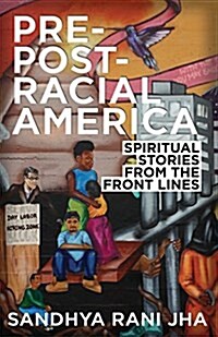 Pre-Post-Racial America: Spiritual Stories from the Front Lines (Paperback)