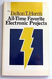 Delton T. Horns All-Time Favorite Electronic Projects (Paperback, 1st)