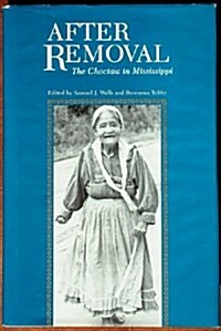 After Removal: The Choctaw in Mississippi (Hardcover, First Edition)