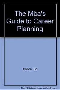 MBAs Guide to Career Planning, The (Paperback, Original)