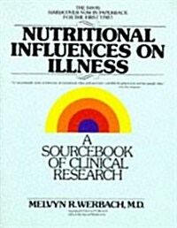 Nutritional Influences on Illness: A Sourcebook of Clinical Research (Paperback, 1st)