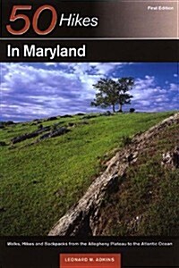 50 Hikes in Maryland: Walks, Hikes, and Backpacks from the Allegheny Plateau to the Atlantic Ocean (Paperback)