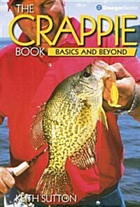 The Crappie Book: Basics and Beyond (Paperback)