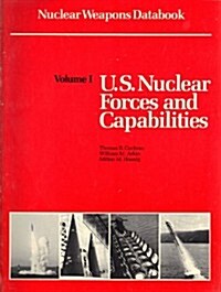 Nuclear Weapons Databook: Volume I - U.S. Nuclear Forces and Capabilities (Paperback, First Edition)