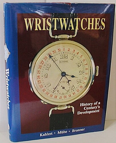 Wristwatches: History of a Centurys Development (Hardcover, 2nd)
