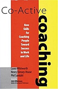 Co-Active Coaching: New Skills for Coaching People Toward Success in Work and Life (Hardcover, 1st)