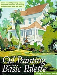 Oil Painting with a Basic Palette (Hardcover, 1st ed)