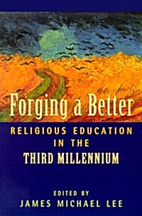 Forging a Better Religious Education in the Third Millennium (Paperback)