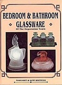 Bedroom and Bathroom Glassware of the Depression Years (Hardcover)