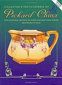Collectors Encyclopedia of Pickard China: With Additional Sections on Other Chicago China Studios - Identification & Values (Hardcover, 1ST)