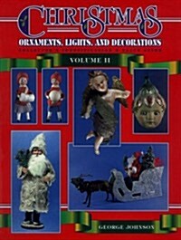 Christmas Ornaments, Lights and Decorations: Collectors Identification & Value Guide (Christmas Ornaments II, Lights & Decorations) (Hardcover, 6th)