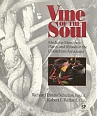 Vine of the Soul: Medicine Men, Their Plants and Rituals in the Colombian Amazonia (Paperback, Edition unstated)