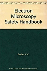 Electron Microscopy Safety Handbook (Paperback)