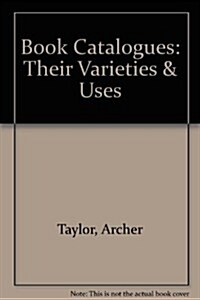 Book Catalogues: Their Varieties & Uses (Hardcover, 2 Revised)
