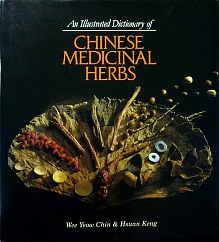 An Illustrated Dictionary of Chinese Medicinal Herbs (Hardcover, First Edition)