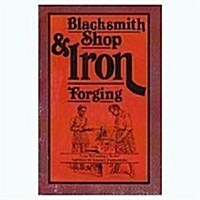 Blacksmith Shop and Iron Forging (Paperback)