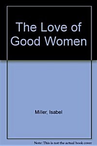 The Love of Good Women (Paperback, 1st)