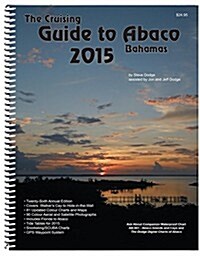 The Cruising Guide To Abaco, Bahamas: 2015 (Spiral, 26th)