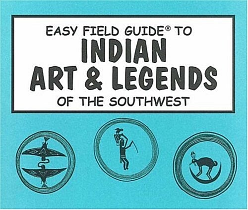 Easy Field Guide to Indian Arts and Legends of the Southwest (Paperback, UK)