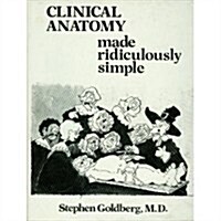 Clinical Anatomy Made Ridiculously Simple (MedMaster Series) (Rapid Learning & Retention Through the MedMaster) (Paperback, F First Paperback Edition)