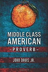 Middle Class American Proverb (Paperback)