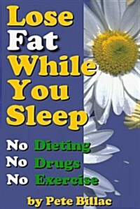 Lose Fat While You Sleep (Paperback)