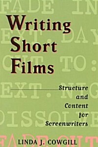 Writing Short Films: Structure and Content for Screenwriters (Paperback)