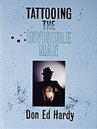 Tattooing the Invisible Man: Bodies of Work (Hardcover)