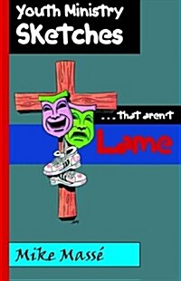Youth Ministry Sketches . . .that Arent Lame (Paperback)