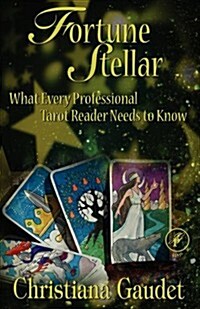 Fortune Stellar: What Every Professional Tarot Reader Needs to Know (Paperback)