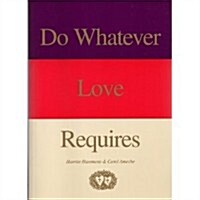 Do Whatever Love Requires (Paperback)