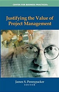 Justifying the Value of Project Management (Paperback)