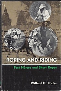 Roping and Riding: Fast Horses and Short Ropes (Hardcover)