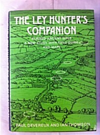 The Ley Hunters Companion: Aligned ancient sites: a new study with field guide and maps (Paperback, 1st Ed.)