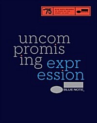Blue Note: Uncompromising Expression : The Finest in Jazz Since 1939 (Hardcover)