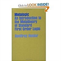 Metalogic: An introduction to the metatheory of standard first order logic (Hardcover, 1st)