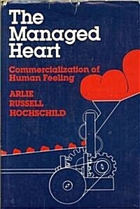 Managed Heart: Commercialization of Human Feeling (Hardcover, Second Printing)