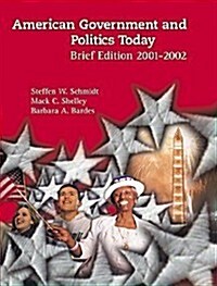 American Government and Politics Today: Brief Edition 2001-2002 (Paperback, 2001-2002 Ed)