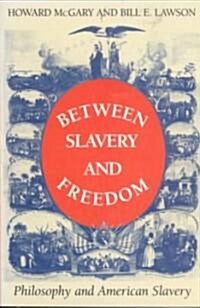 Between Slavery and Freedom: Philosophy and American Slavery (Paperback)