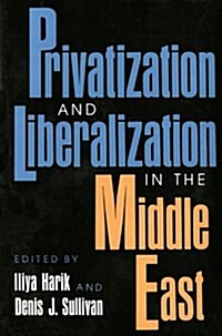 Privitization and Liberalization in the Middle East (Paperback)