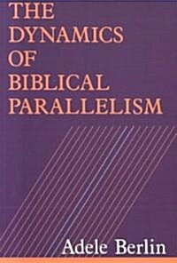 The Dynamics of Biblical Parallelism (Paperback, Reprint)