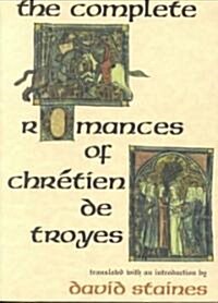 The Complete Romances of Chr?ien de Troyes (Paperback)