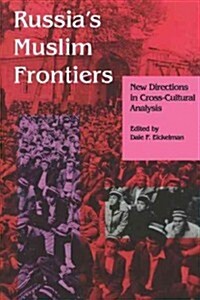 Russia S Muslim Frontiers: New Directions in Cross-Cultural Analysis (Paperback)