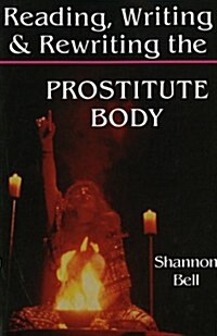 Reading, Writing, and Rewriting the Prostitute Body (Paperback)