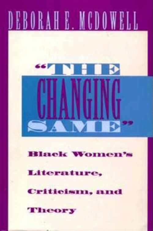 The Changing Same: Black Womens Literature, Criticism, and Theory (Paperback)