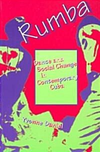 Rumba: Dance and Social Change in Contemporary Cuba (Paperback)